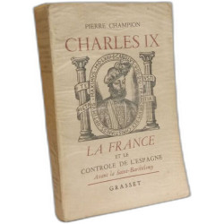 Charles IX La France et le controle de l'Espagne avant la...