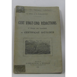 Cent vingt-cinq rédactions à l'usage des candidats au certificat...
