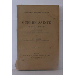 La guerre sainte en pays chrétien essai sur l'origine et le...