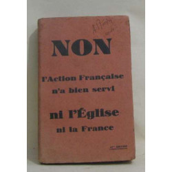 Non l'action française n'a bien servi ni l'église ni la france