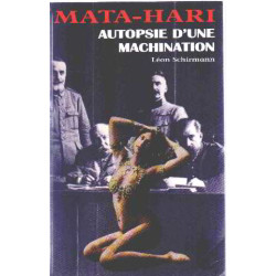 L'affaire Mata Hari : Autopsie d' une machination
