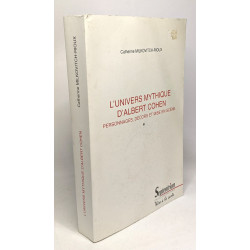 L'univers mythique d'Albert Cohen : Personnages décors et mise en...