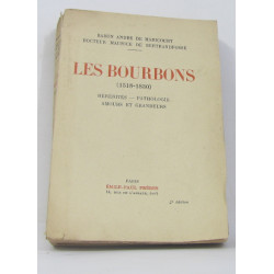 Les bourbons (1518-1830) hérédités - pathologie - amours et grandeurs