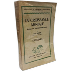 La croissance mentale étude de psychogénétique - TOME UN: L'enfance