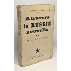 À travers la Russie nouvelle - TOME 2 - du Caucase à Moscou - avec...