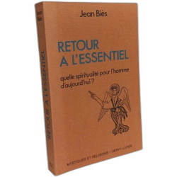 Retour à l'essentiel quelle spiritualité pour l'homme d'aujourd'hui