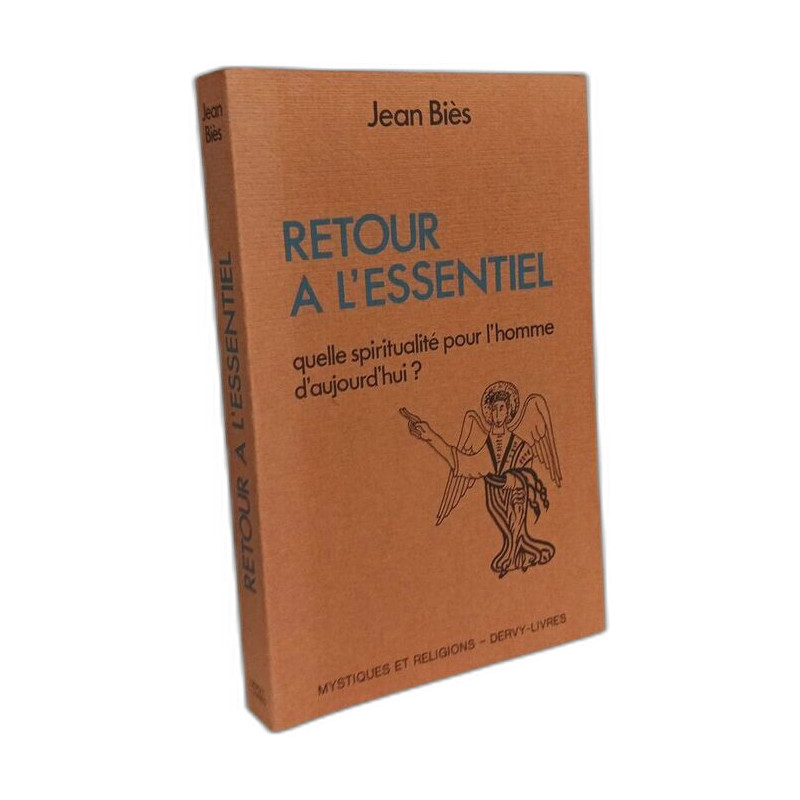 Retour à l'essentiel quelle spiritualité pour l'homme d'aujourd'hui
