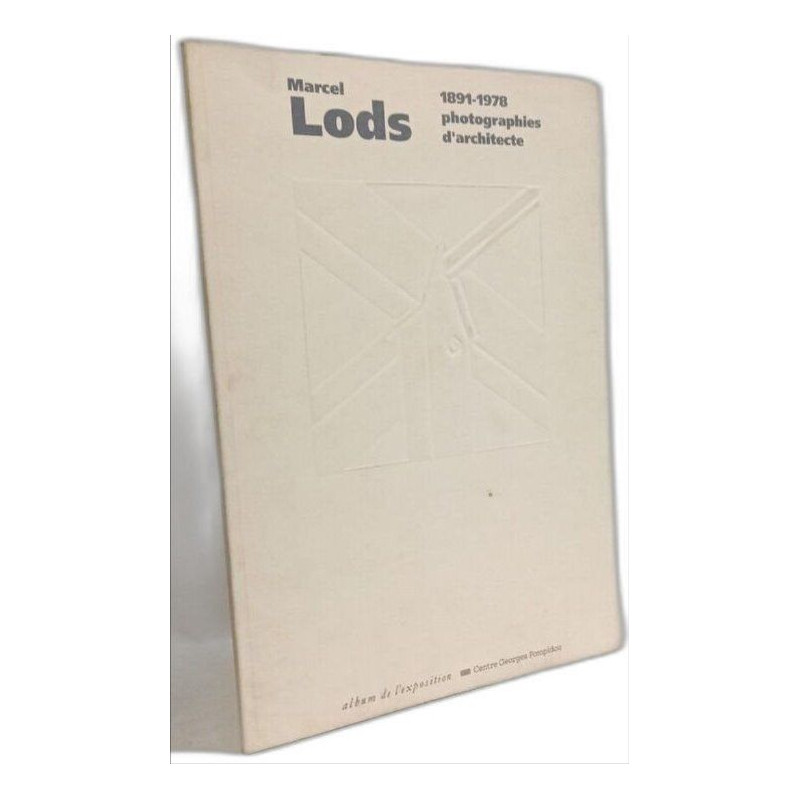 Marcel lods 1891 - 1978 photographies d'architecte (ALBUM CNAC)