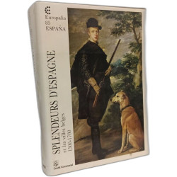 Splendeurs d'Espagne et les villes belges 1500-1700 - EUROPALIA 85