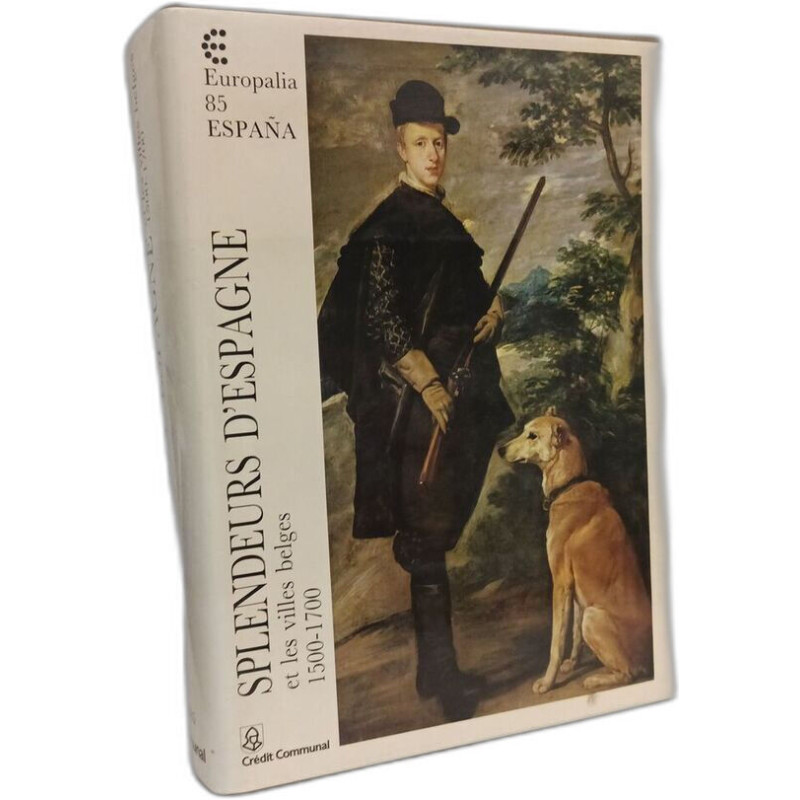 Splendeurs d'Espagne et les villes belges 1500-1700 - EUROPALIA 85