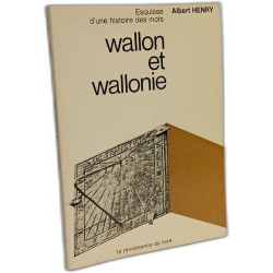 Esquisse d'une histoire des mots wallon et wallonie