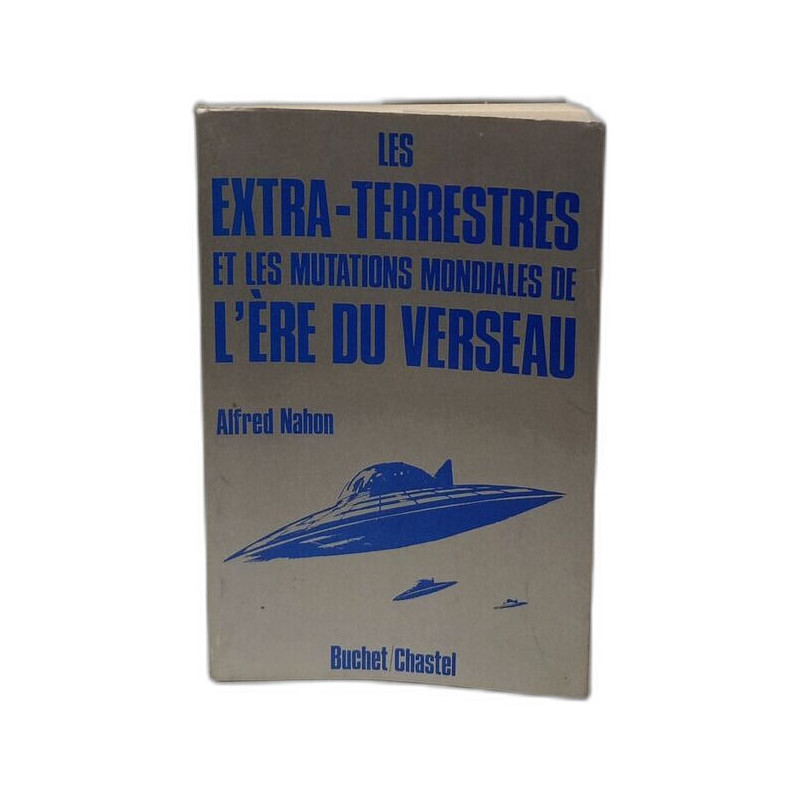 Les Extra-Terrestres et les mutations mondiales de l'Ere du Verseau