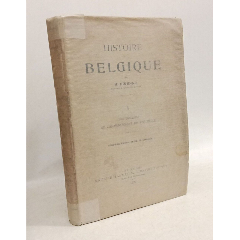 Histoire de la Belgique - TOME I - des origines au commencement du...