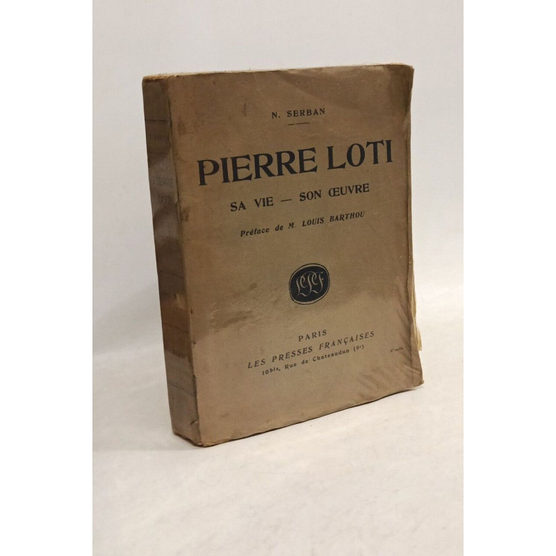 Pierre Loti - sa vie son oeuvre