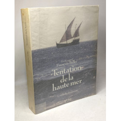 Tentation de la haute mer - François Bellec
