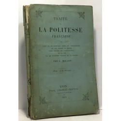 Traité de la politesse française ou l'art de se conduire selon les...