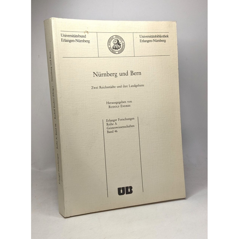 Nünberg und Bern: Zwei Reichsstädte und ihre Landgebiete : neun...